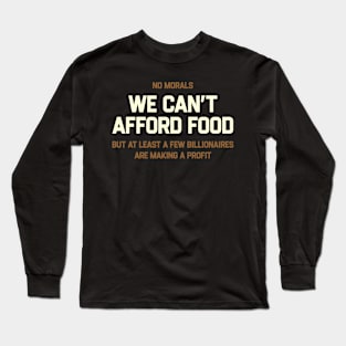 We Cant Afford Food Long Sleeve T-Shirt